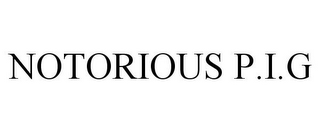 NOTORIOUS P.I.G