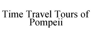 TIME TRAVEL TOURS OF POMPEII