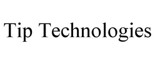 TIP TECHNOLOGIES