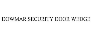 DOWMAR SECURITY DOOR WEDGE