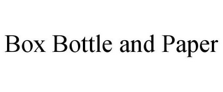 BOX BOTTLE AND PAPER