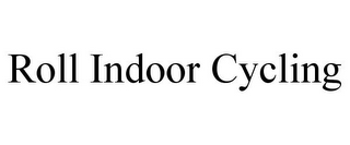 ROLL INDOOR CYCLING