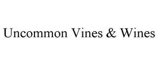 UNCOMMON VINES & WINES