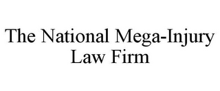 THE NATIONAL MEGA-INJURY LAW FIRM