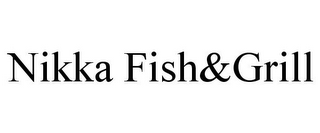 NIKKA FISH&GRILL