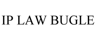 IP LAW BUGLE