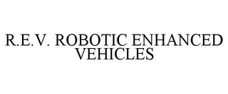 R.E.V. ROBOTIC ENHANCED VEHICLES