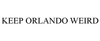 KEEP ORLANDO WEIRD