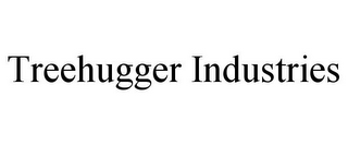 TREEHUGGER INDUSTRIES