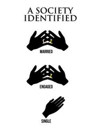 A SOCIETY IDENTIFIED MARRIED ENGAGED SINGLE