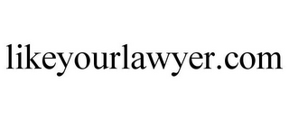 LIKEYOURLAWYER.COM