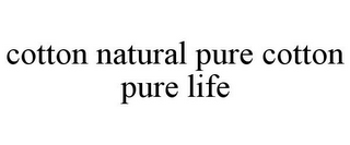 COTTON NATURAL PURE COTTON PURE LIFE