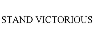 STAND VICTORIOUS