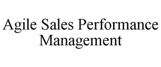 AGILE SALES PERFORMANCE MANAGEMENT