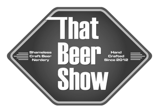 SHAMELESS CRAFT BEER NERDERY THAT BEER SHOW HAND CRAFTED SINCE 2012