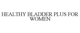 HEALTHY BLADDER PLUS FOR WOMEN