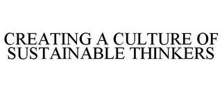 CREATING A CULTURE OF SUSTAINABLE THINKERS