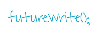 FUTURE.WRITE();