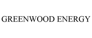 GREENWOOD ENERGY