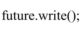 FUTURE.WRITE();