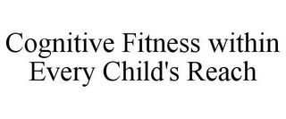 COGNITIVE FITNESS WITHIN EVERY CHILD'S REACH