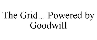 THE GRID... POWERED BY GOODWILL