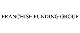 FRANCHISE FUNDING GROUP