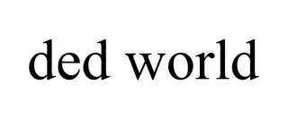 DED WORLD
