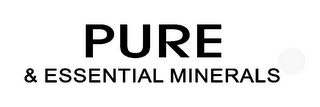 PURE & ESSENTIAL MINERALS