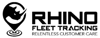 RHINO FLEET TRACKING RELENTLESS CUSTOMERCARE