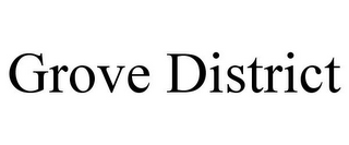GROVE DISTRICT