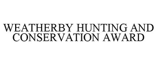 WEATHERBY HUNTING AND CONSERVATION AWARD