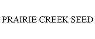 PRAIRIE CREEK SEED