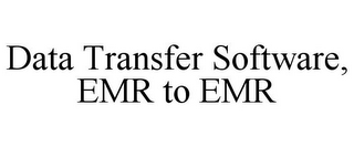 DATA TRANSFER SOFTWARE, EMR TO EMR