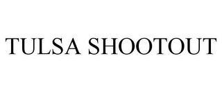 TULSA SHOOTOUT