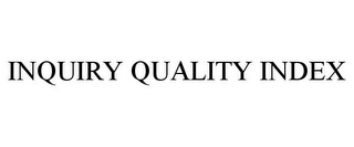 INQUIRY QUALITY INDEX