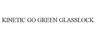 KINETIC GO GREEN GLASSLOCK