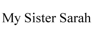 MY SISTER SARAH