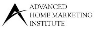 A ADVANCED HOME MARKETING INSTITUTE