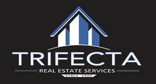 TRIFECTA REAL ESTATE SERVICES SINCE 1922