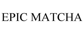 EPIC MATCHA