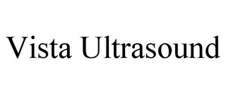 VISTA ULTRASOUND