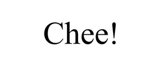 CHEE!