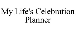 MY LIFE'S CELEBRATION PLANNER