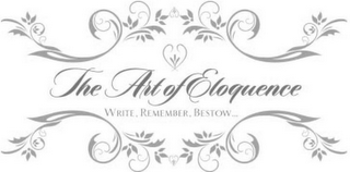 THE ART OF ELOQUENCE WRITE, REMEMBER, BESTOW