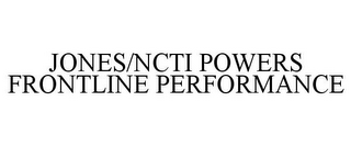 JONES/NCTI POWERS FRONTLINE PERFORMANCE