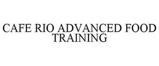 CAFE RIO ADVANCED FOOD TRAINING