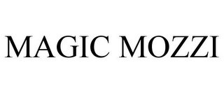 MAGIC MOZZI