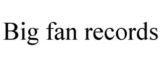 BIG FAN RECORDS