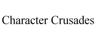 CHARACTER CRUSADES